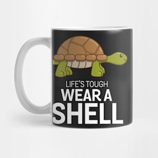 Life's tough wear a shell - tortoise Mug